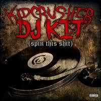 Kidcrusher : DJ Kit (Spin This Shit)